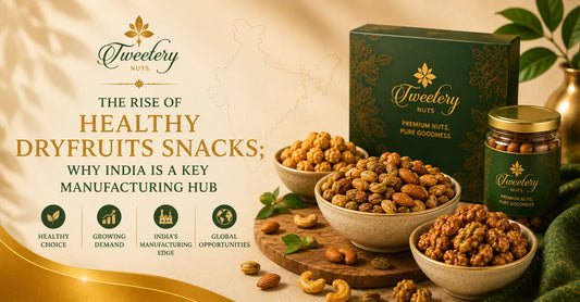The Rise of Healthy Dryfruits Snacks; Why India Is a Key Manufacturing Hub
