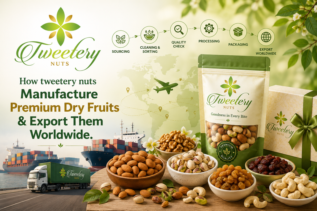 How We Manufacture Premium Dry Fruits & Export Them Worldwide