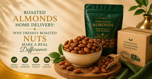Roasted Almonds Home Delivery: Why Freshly Roasted Nuts Make a Real Difference